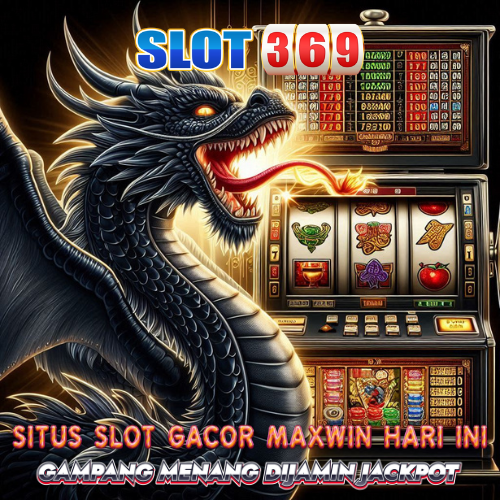 SLOT369: Situs Slot Gacor Maxwin Hari Ini dan Gampang Menang